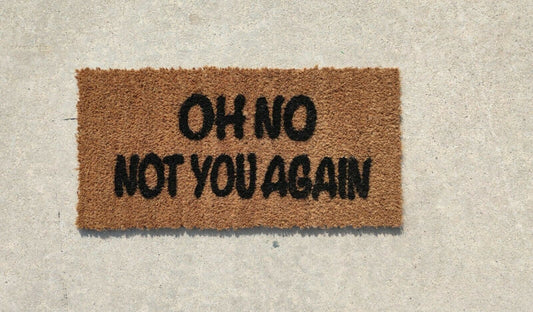 Tappeto di cocco naturale zerbino simpatico "Oh no not you again" - Vanità Zerbini